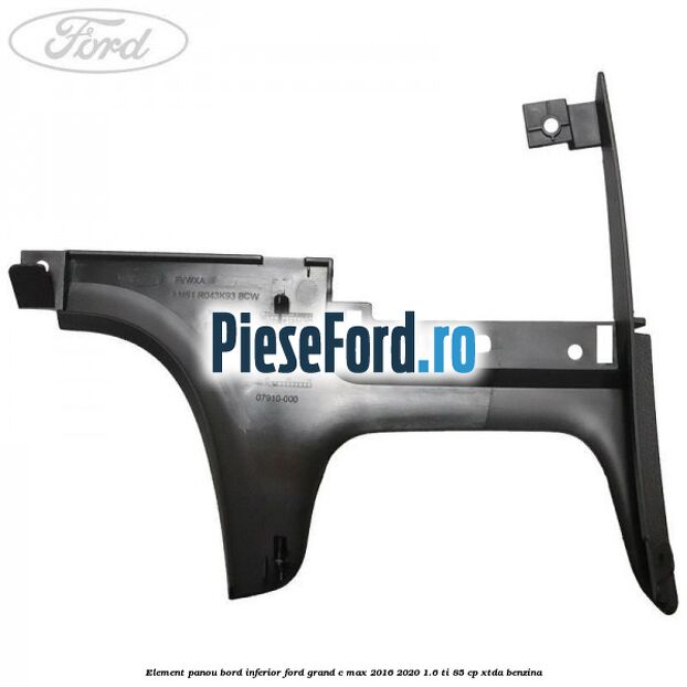 Element panou bord inferior Ford Grand C-Max 2016-2020 1.6 Ti 85 cp XTDA benzina
