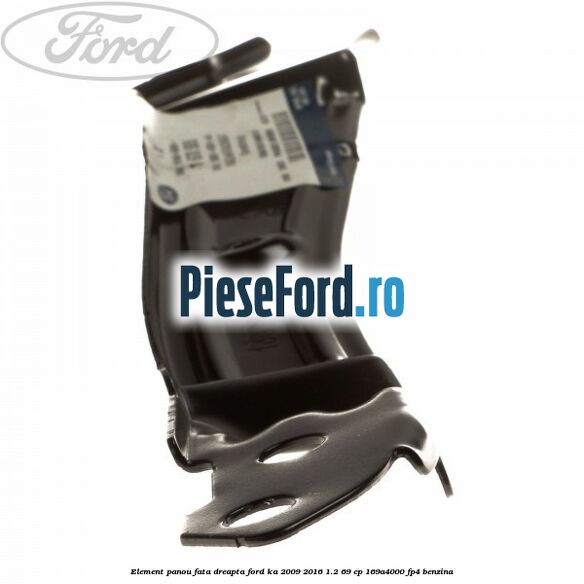 Element panou fata dreapta Ford Ka 2009-2016 1.2 69 cp 169A4000, FP4 benzina