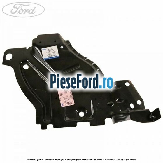 Element panou interior aripa fata dreapta Ford Transit 2019-2023 2.0 EcoBlue 185 cp BCFB diesel