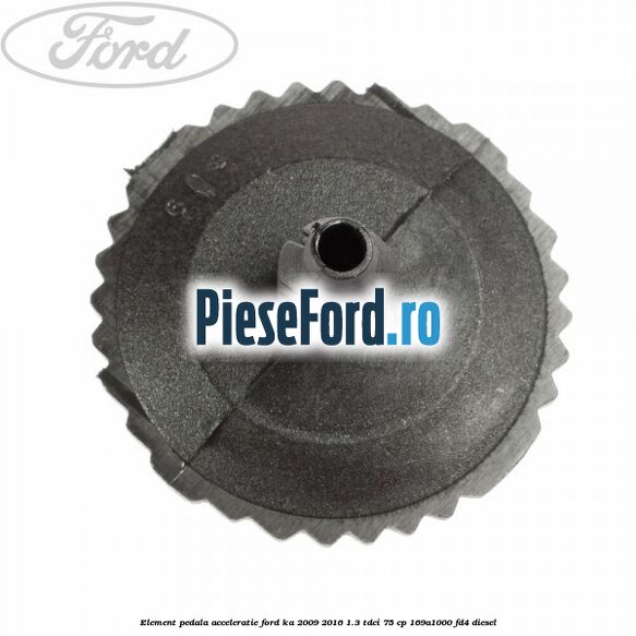 Element pedala acceleratie Ford Ka 2009-2016 1.3 TDCi 75 cp 169A1000, FD4 diesel