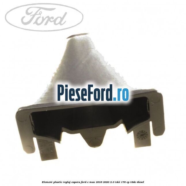 Element plastic reglaj capota Ford C-Max 2016-2020 2.0 TDCi 170 cp T8DE diesel