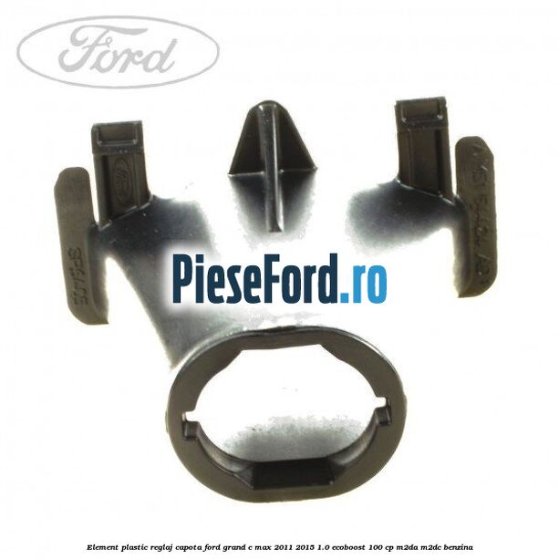 Element plastic reglaj capota Ford Grand C-Max 2011-2015 1.0 EcoBoost 100 cp M2DA, M2DC benzina