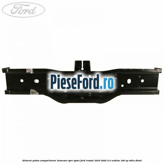 Element podea compartiment incarcare spre spate Ford Transit 2019-2023 2.0 EcoBlue 160 cp Element podea compartiment incarcare spre spate Ford Transit 2019-2023 2.0 EcoBlue 160 cp N0HA diesel