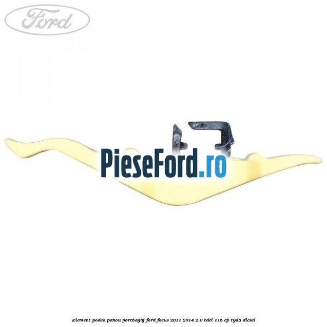 Element podea panou portbagaj Ford Focus 2011-2014 2.0 TDCi 115 cp TYDA diesel