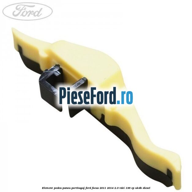 Element podea panou portbagaj Ford Focus 2011-2014 2.0 TDCi 136 cp UKDB diesel