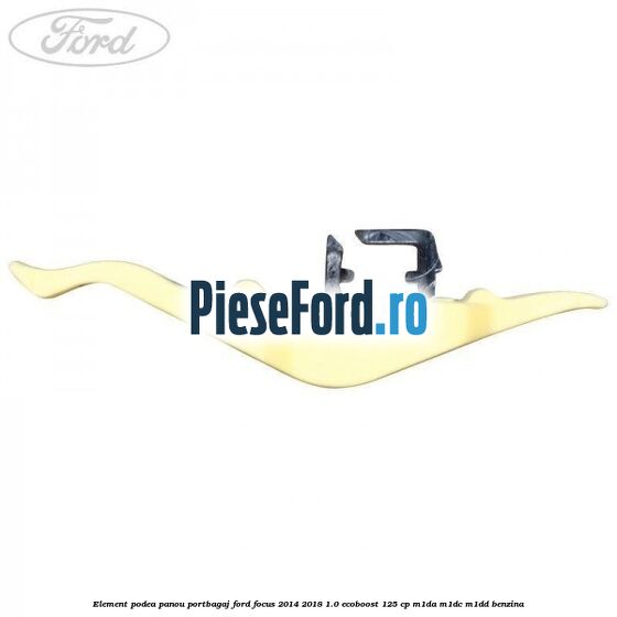 Element podea panou portbagaj Ford Focus 2014-2018 1.0 EcoBoost 125 cp M1DA, M1DC, M1DD benzina