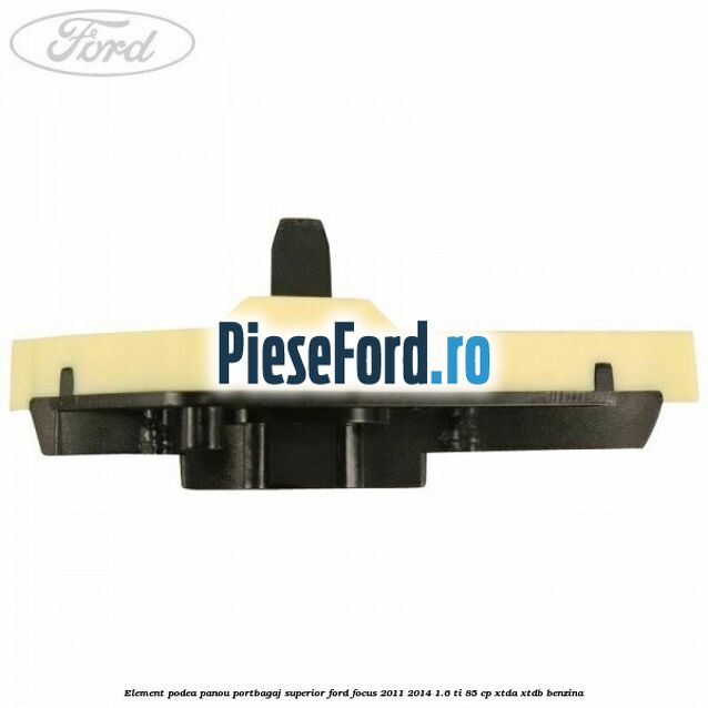 Element podea panou portbagaj superior Ford Focus 2011-2014 1.6 Ti 85 cp Element podea panou portbagaj superior Ford Focus 2011-2014 1.6 Ti 85 cp XTDA, XTDB benzina