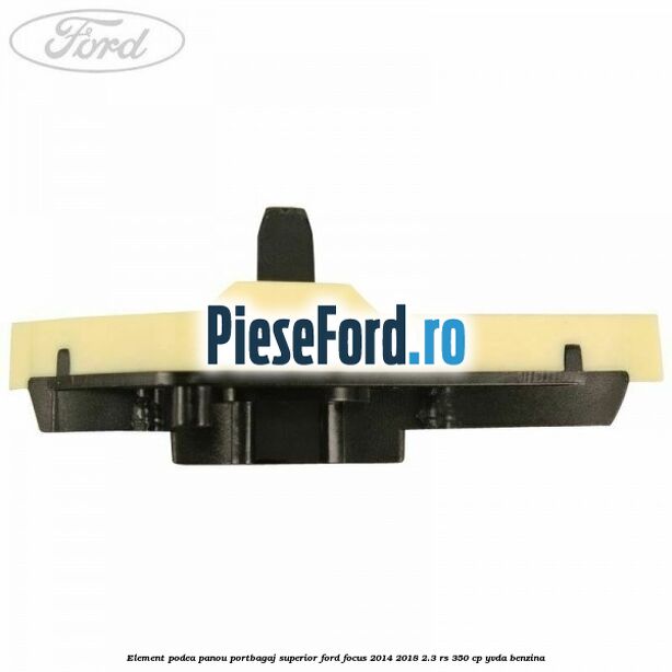 Element podea panou portbagaj superior Ford Focus 2014-2018 2.3 RS 350 cp YVDA benzina