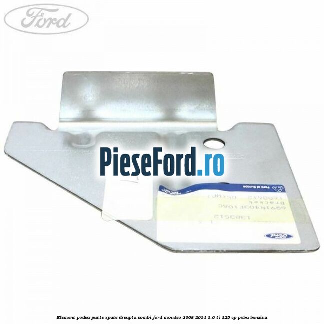 Element podea punte spate dreapta combi Ford Mondeo 2008-2014 1.6 Ti 125 cp PNBA benzina