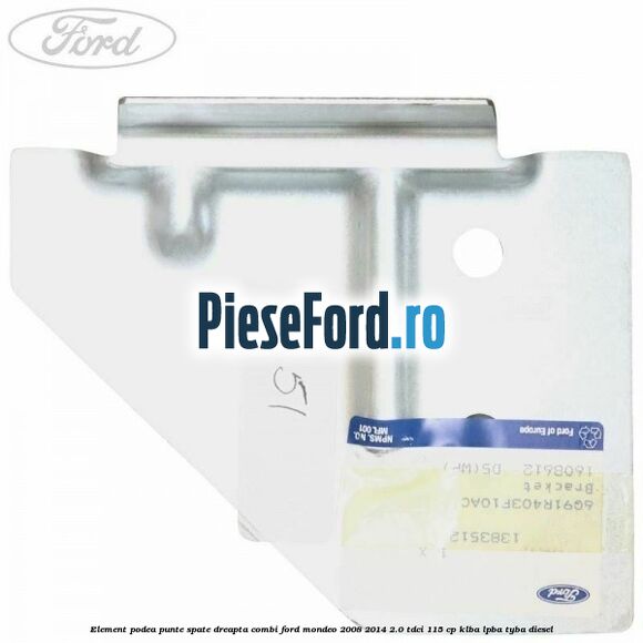 Element podea punte spate dreapta combi Ford Mondeo 2008-2014 2.0 TDCi 115 cp KLBA, LPBA, TYBA diesel