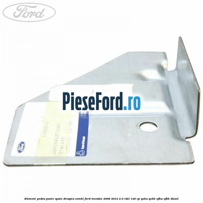 Element podea punte spate dreapta combi Ford Mondeo 2008-2014 2.0 TDCi 140 cp QXBA, QXBB, UFBA, UFBB diesel