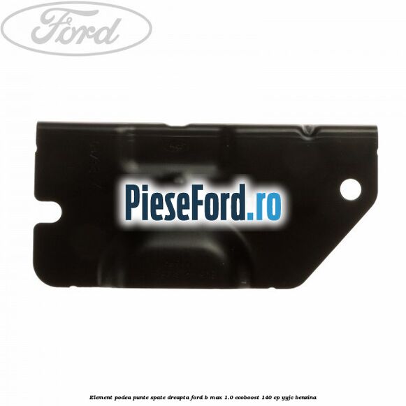 Element podea punte spate dreapta Ford B-Max 1.0 EcoBoost 140 cp YYJC benzina