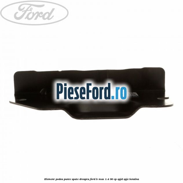 Element podea punte spate dreapta Ford B-Max 1.4 90 cp SPJD, SPJE benzina