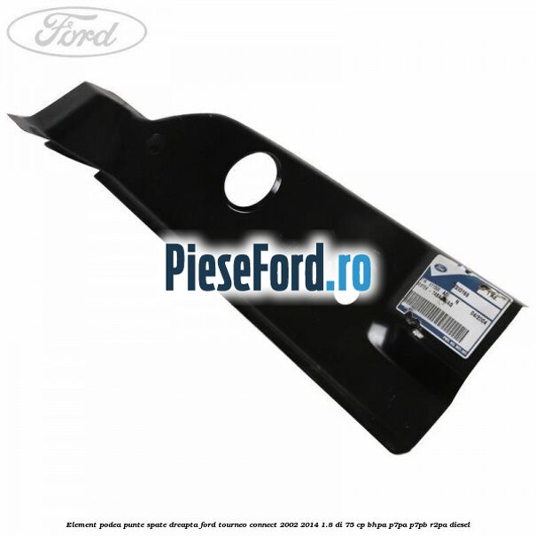 Element podea punte spate dreapta Ford Tourneo Connect 2002-2014 1.8 Di 75 cp BHPA, P7PA, P7PB, R2PA diesel