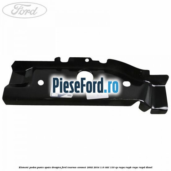Element podea punte spate dreapta Ford Tourneo Connect 2002-2014 1.8 TDCi 110 cp Element podea punte spate dreapta Ford Tourneo Connect 2002-2014 1.8 TDCi 110 cp RWPA, RWPB, RWPC, RWPD diesel