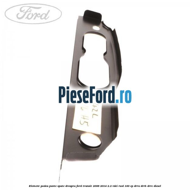 Element podea punte spate dreapta Ford Transit 2006-2014 2.2 TDCi RWD 100 cp DRRA, DRRB, DRRC diesel