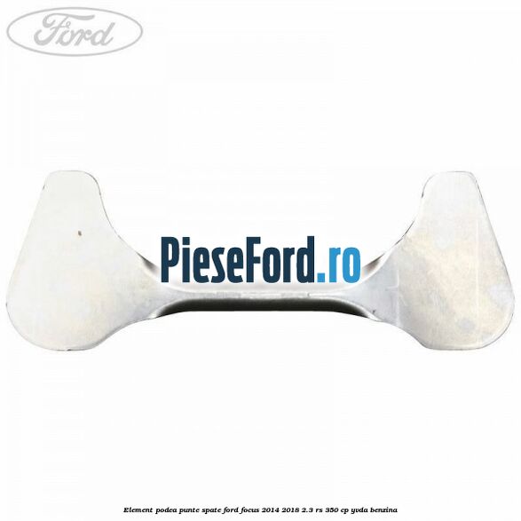 Element podea punte spate Ford Focus 2014-2018 2.3 RS 350 cp YVDA benzina