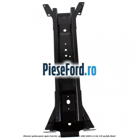 Element podea punte spate interior spre spate Ford Transit 2000-2006 2.4 TDE 115 cp FXFA diesel