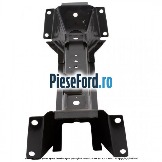Element podea punte spate interior spre spate Ford Transit 2006-2014 2.4 TDCi 115 cp JXFA, JXFC diesel