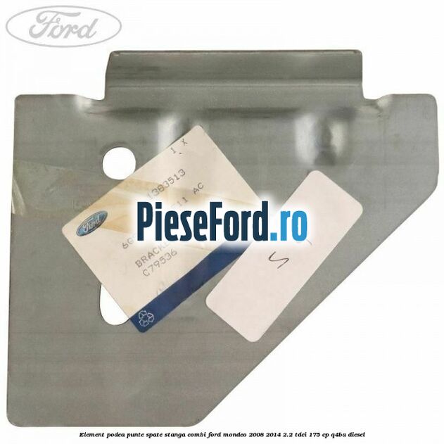 Element podea punte spate stanga combi Ford Mondeo 2008-2014 2.2 TDCi 175 cp Q4BA diesel