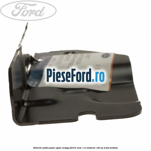 Element podea punte spate stanga Ford B-Max 1.0 EcoBoost 120 cp M1JA benzina