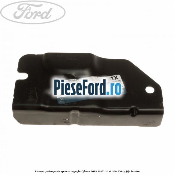 Element podea punte spate stanga Ford Fiesta 2013-2017 1.6 ST 200 200 cp JTJC benzina