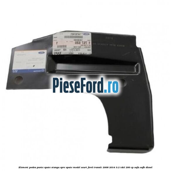 Element podea punte spate stanga spre spate model scurt Ford Transit 2006-2014 3.2 TDCi 200 cp SAFA, SAFB diesel