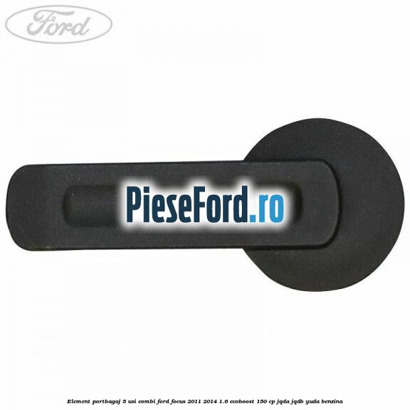 Element portbagaj 5 usi combi Ford Focus 2011-2014 1.6 EcoBoost 150 cp JQDA, JQDB, YUDA benzina