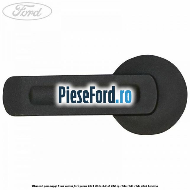 Element portbagaj 5 usi combi Ford Focus 2011-2014 2.0 ST 250 cp R9DA, R9DB, R9DC, R9DD benzina