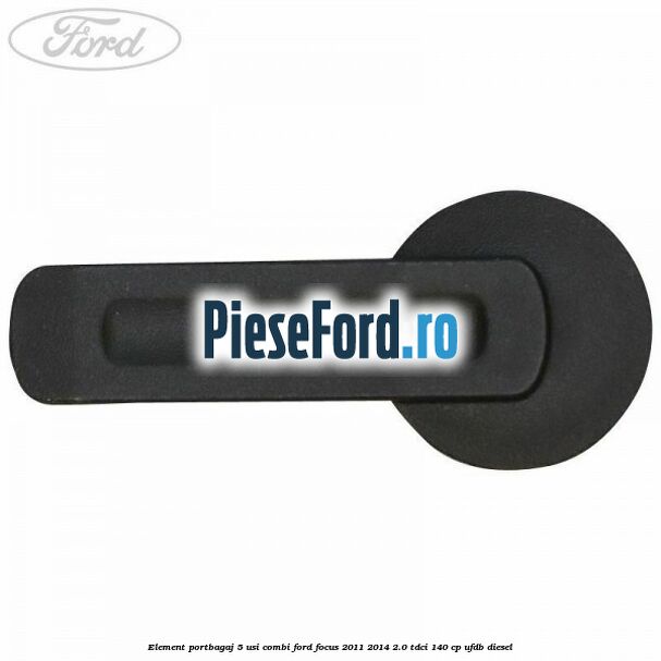 Element portbagaj 5 usi combi Ford Focus 2011-2014 2.0 TDCi 140 cp UFDB diesel