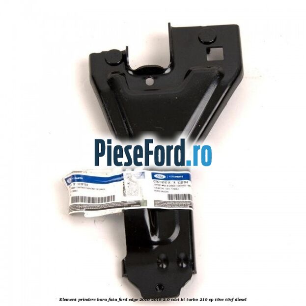 Element prindere bara fata Ford Edge 2016-2018 2.0 TDCi Bi-Turbo 210 cp T9CE, T9CF diesel