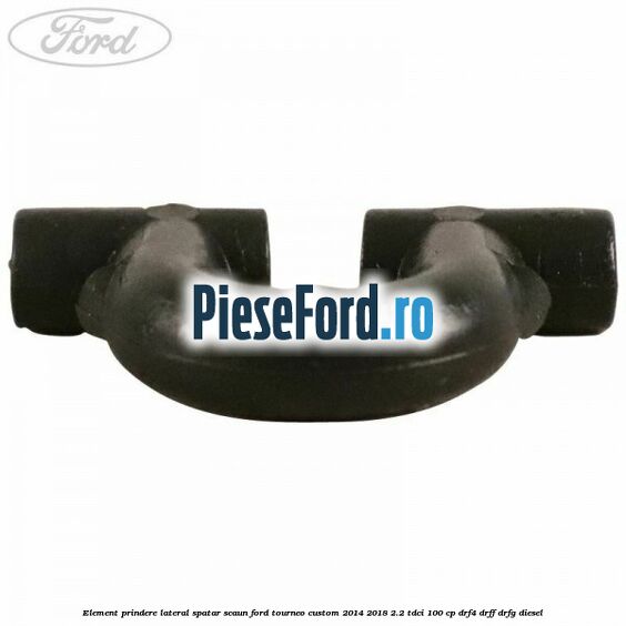 Element prindere lateral spatar scaun Ford Tourneo Custom 2014-2018 2.2 TDCi 100 cp DRF4, DRFF, DRFG diesel