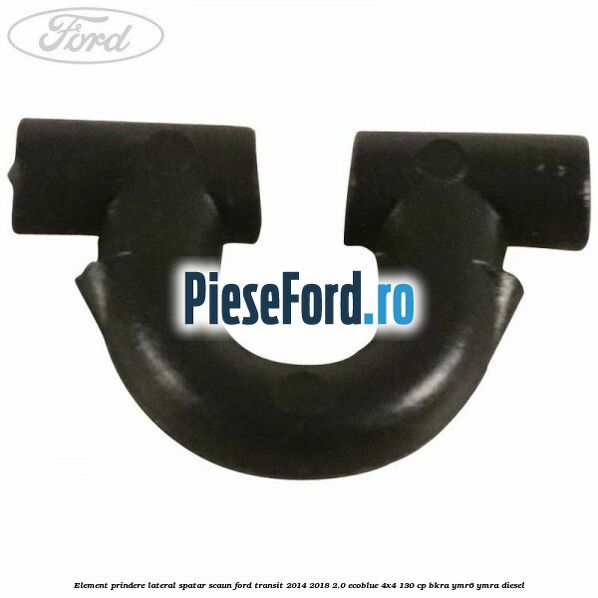 Element prindere lateral spatar scaun Ford Transit 2014-2018 2.0 EcoBlue 4x4 130 cp BKRA, YMR6, YMRA diesel