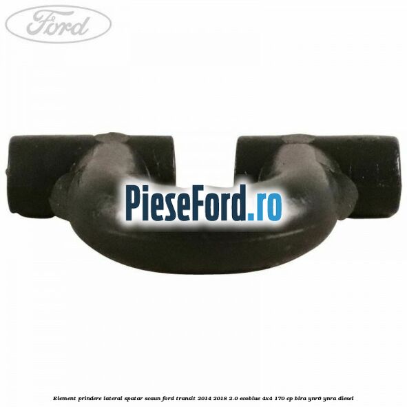 Element prindere lateral spatar scaun Ford Transit 2014-2018 2.0 EcoBlue 4x4 170 cp BLRA, YNR6, YNRA diesel