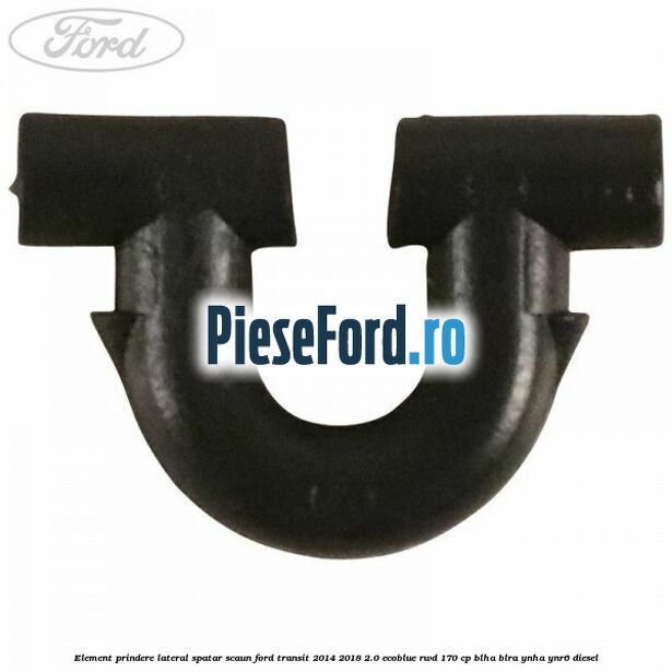 Element prindere lateral spatar scaun Ford Transit 2014-2018 2.0 EcoBlue RWD 170 cp Element prindere lateral spatar scaun Ford Transit 2014-2018 2.0 EcoBlue RWD 170 cp BLHA, BLRA, YNHA, YNR6 diesel