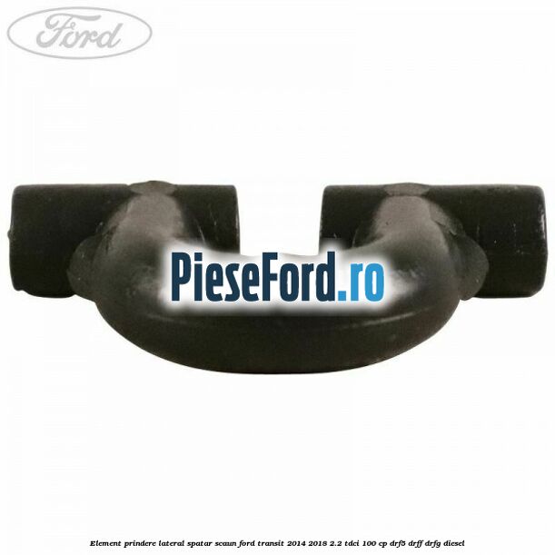 Element prindere lateral spatar scaun Ford Transit 2014-2018 2.2 TDCi 100 cp DRF5, DRFF, DRFG diesel
