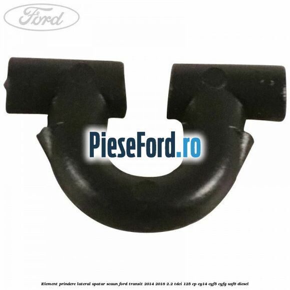 Element prindere lateral spatar scaun Ford Transit 2014-2018 2.2 TDCi 125 cp CY14, CYF5, CYFG, USF6 diesel