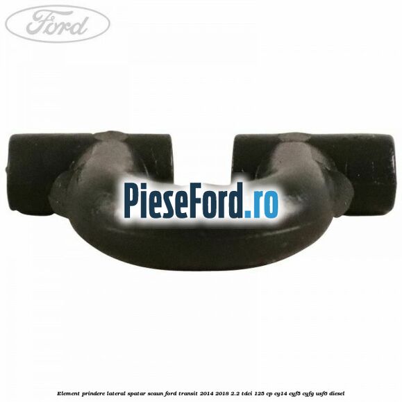 Element prindere lateral spatar scaun Ford Transit 2014-2018 2.2 TDCi 125 cp CY14, CYF5, CYFG, USF6 diesel