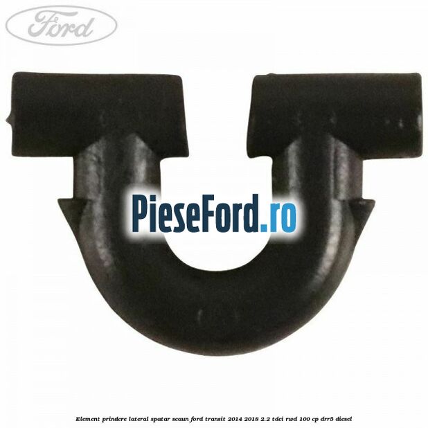 Element prindere lateral spatar scaun Ford Transit 2014-2018 2.2 TDCi RWD 100 cp DRR5 diesel