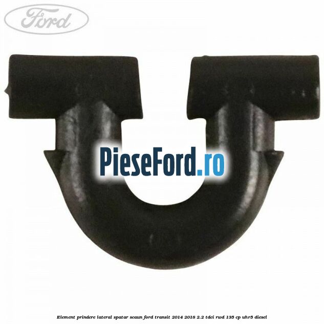 Element prindere lateral spatar scaun Ford Transit 2014-2018 2.2 TDCi RWD 135 cp UHR5 diesel