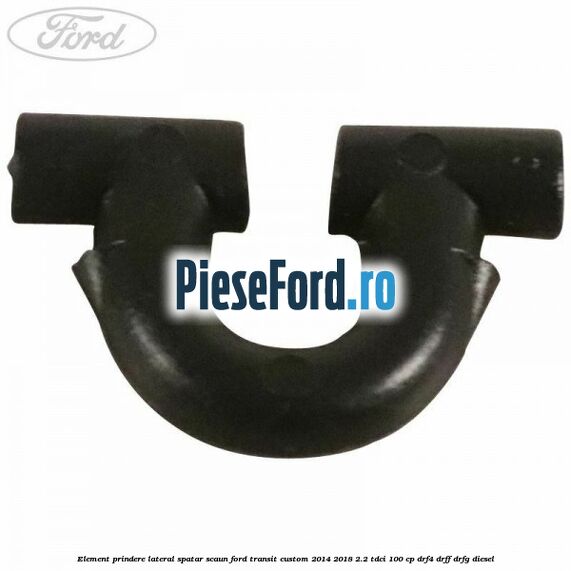 Element prindere lateral spatar scaun Ford Transit Custom 2014-2018 2.2 TDCi 100 cp DRF4, DRFF, DRFG diesel