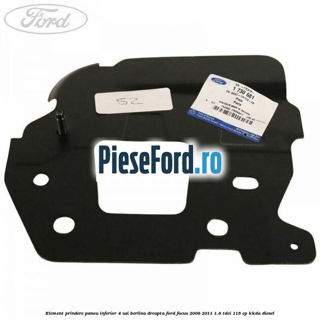 Element prindere panou inferior 4 usi berlina dreapta Ford Focus 2008-2011 1.8 TDCi 115 cp KKDA diesel