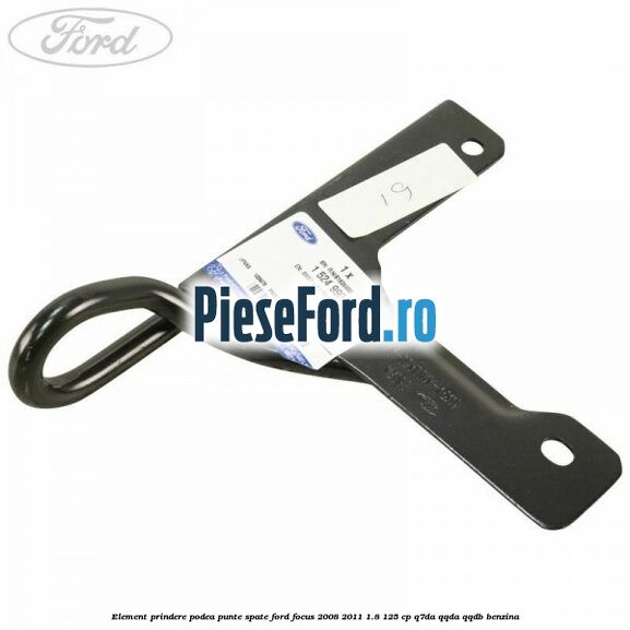 Element prindere podea punte spate Ford Focus 2008-2011 1.8 125 cp Q7DA, QQDA, QQDB benzina