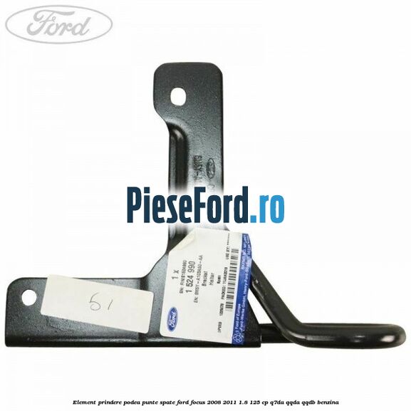 Element prindere podea punte spate Ford Focus 2008-2011 1.8 125 cp Element prindere podea punte spate Ford Focus 2008-2011 1.8 125 cp Q7DA, QQDA, QQDB benzina