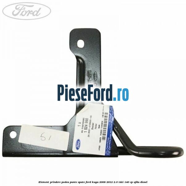Element prindere podea punte spate Ford Kuga 2008-2012 2.0 TDCI 140 cp UFDA diesel