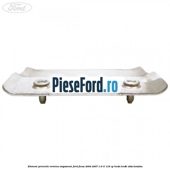 Element protectie termica esapament Ford Focus 2004-2007 1.6 Ti 115 cp HXDA, HXDB, SIDA benzina