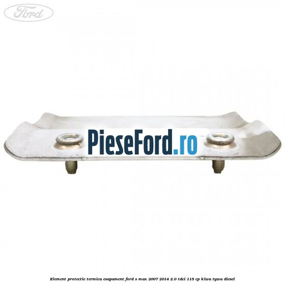 Element protectie termica esapament Ford S-Max 2007-2014 2.0 TDCi 115 cp KLWA, TYWA diesel