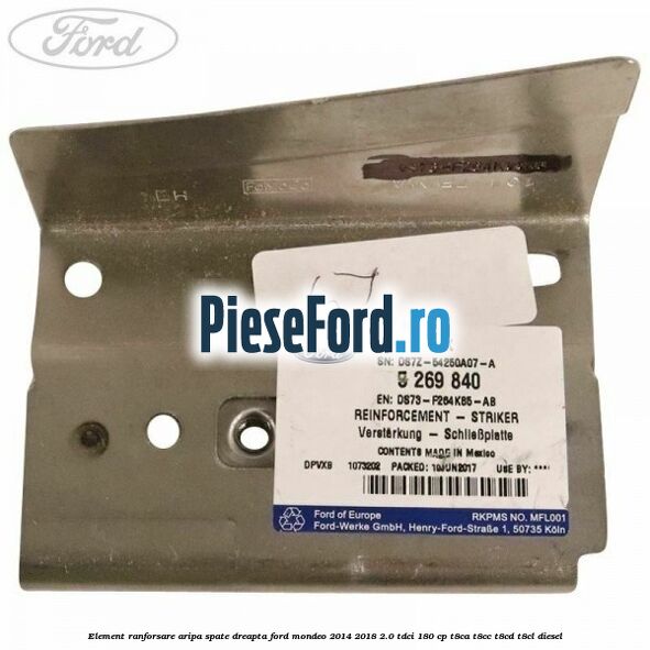 Element ranforsare aripa spate dreapta Ford Mondeo 2014-2018 2.0 TDCi 180 cp T8CA, T8CC, T8CD, T8CL diesel
