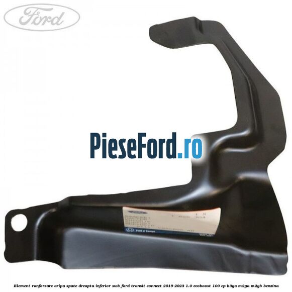Element ranforsare aripa spate dreapta inferior SWB Ford Transit Connect 2019-2023 1.0 EcoBoost 100 cp B3GA, M2GA, M2GB benzina
