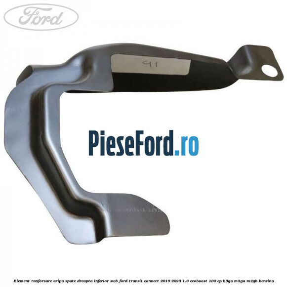 Element ranforsare aripa spate dreapta inferior SWB Ford Transit Connect 2019-2023 1.0 EcoBoost 100 cp B3GA, M2GA, M2GB benzina